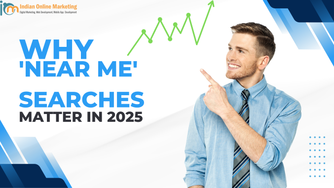 Introduction: Why 'Near Me' Searches Matter in 2025